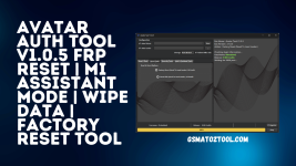 Avatar-Auth-Tool-V1.0.5-FRP-Reset-Mi-Assistant-Mode-Wipe-Data-Factory-Reset-Tool.png